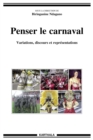 Penser le carnaval : Variations, discours et representations - eBook