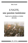 L'UGTT, une passion tunisienne : Enquete sur les syndicalistes en revolution (2011-2014) - eBook