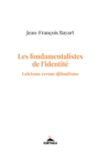 Les fondamentalistes de l'identite : Laicisme versus djihadisme - eBook