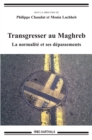 Transgresser au Maghreb : La normalite et ses depassements - eBook