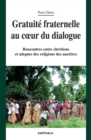 Gratuite fraternelle au coeur du dialogue : Rencontres entre chretiens et adeptes des religions des ancetres - eBook