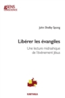 Liberer les evangiles : Entre rupture et invention. - eBook
