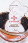 Le Corps de l'identite : Transformations corporelles, genre et chirurgies sexuelles - eBook
