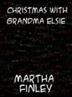 Christmas with Grandma Elsie - eBook
