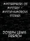 Masterpieces of Mystery In Four Volumes Mystic-Humorous Stories - eBook
