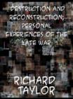 Destruction and Reconstruction: Personal Experiences of the Late War - eBook