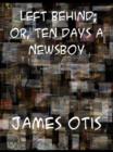 Left Behind or, Ten Days a Newsboy - eBook