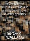 Bones Being Further Adventures in Mr. Commissioner Sanders' Country - eBook