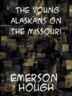 The Young Alaskans on the Missouri - eBook