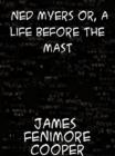 Ned Myers or, a Life Before the Mast - eBook