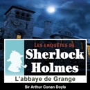 L'Abbaye de Grange, une enquete de Sherlock Holmes - eAudiobook