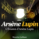 L'Evasion d'Arsene Lupin ; les aventures d'Arsene Lupin - eAudiobook