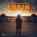 Le Collier de la reine ; les aventures d'Arsene Lupin - eAudiobook