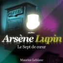 Le Sept de cœur ; Les aventures d'Arsene Lupin - eAudiobook