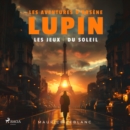 Les Jeux du soleil ; les aventures d'Arsene Lupin - eAudiobook