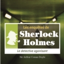Le Detective agonisant, une enquete de Sherlock Holmes - eAudiobook