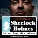 Le Marchand de couleurs, une enquete de Sherlock Holmes - eAudiobook