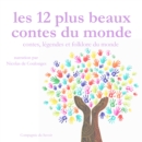 Les 12 Plus Beaux Contes populaires du monde : integrale - eAudiobook