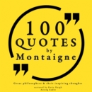 100 Quotes by Montaigne: Great Philosophers & Their Inspiring Thoughts - eAudiobook