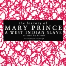 The History of Mary Prince, a West Indian Slave; Related by Herself - eAudiobook