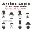 Therese and Germaine, the Eight Strokes of the Clock, the Adventures of Arsene Lupin - eAudiobook