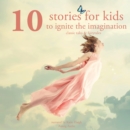 10 Stories for Kids to Ignite Their Imagination - eAudiobook