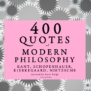 400 Quotes of Modern Philosophy: Nietzsche, Kant, Kierkegaard & Schopenhauer - eAudiobook