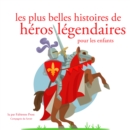 Les Plus Belles Histoires de heros legendaires - eAudiobook