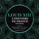 L'Histoire de France Vivante - Louis XIII - eAudiobook