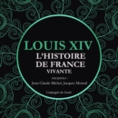 L'Histoire de France Vivante - Louis XIV - eAudiobook