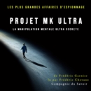 Projet MK Ultra, la manipulation mentale ultra secrete - eAudiobook