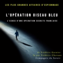L'Operation oiseau bleu, l'echec d'une operation secrete francaise - eAudiobook