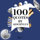 100 Quotes by Aeschylus - eAudiobook