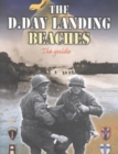 The D-Day Landing Beaches : The Guide - Book