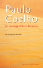 Paulo Coelho, le courage d'etre heureux - eBook