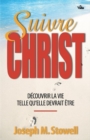 Suivre Christ : Decouvrir la vie telle qu'elle devrait etre - eBook