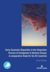 Socio-Economic Disparities in the Integration Process of Immigrants in Western Europe : A Comparative Study for Six EU Countries - eBook