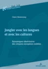 Jongler avec les langues et avec les cultures : Dynamiques identitaires des citoyens europeens mobiles - eBook