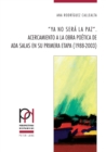 "Ya no sera la paz". : Acercamiento a la obra poetica de Ada Salas en su primera etapa (1988-2003) - eBook