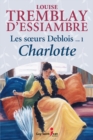 Les soeurs Deblois, tome 1 : Charlotte - eBook