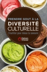 Prendre gout a la diversite culturelle : S'outiller pour mieux la savourer - eBook