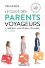 Le Guide des parents voyageurs : S'inspirer, s'informer, s'equiper (0-12 ans) - eBook