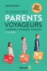 Le Guide des parents voyageurs : S'inspirer, s'informer, s'equiper - 0-12 ans - eBook