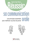 Reussir sa communication orale : Principes essentiels pour maitriser sa prise de parole - eBook