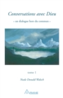 Conversations avec Dieu, tome 1 : Un dialogue hors du commun - eBook