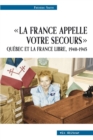 La France appelle votre secours - Quebec et la France libre, 1940-1945 - eBook