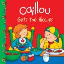 Caillou Gets the Hiccups! - eBook