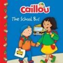 Caillou: The School Bus - eBook
