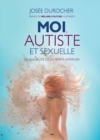 Moi, autiste et sexuelle : La sexualite de la femme Asperger / Preface de Melanie Couture, humoriste - eBook