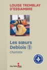 Les Soeurs Deblois, tome 1 : Charlotte - eBook